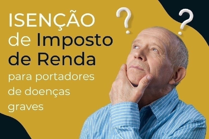 Isenção de Imposto de Renda para portador de doenças graves.